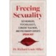 Freeing Sexuality: Psychologists, Consent Teachers, Polyamory Experts, and Sex Workers Speak Out