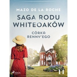 Saga rodu Whiteoaków 14 - Córka Renny’ego