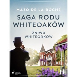 Saga rodu Whiteoaków 11 - Żniwa Whiteoaków