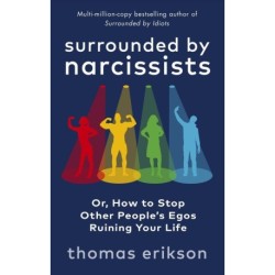 Surrounded by Narcissists: Or, How to Stop Other People's Egos Ruining Your Life
