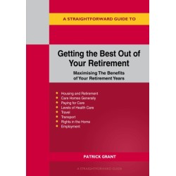 A Straightforward Guide to Getting the Best Out of Your Retirement: Revised 2023 Edition: Maximising the benefit of your retirement years