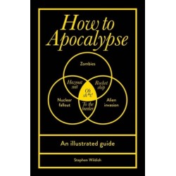 How to Apocalypse: An illustrated guide