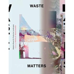 Waste Matters: Adaptive Reuse for Productive Landscapes