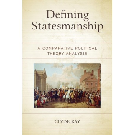 Defining Statesmanship: A Comparative Political Theory Analysis