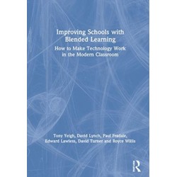 Improving Schools with Blended Learning: How to Make Technology Work in the Modern Classroom