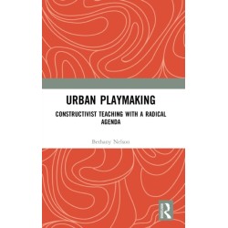 Urban Playmaking: Constructivist Teaching with a Radical Agenda