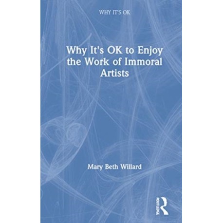 Why It's OK to Enjoy the Work of Immoral Artists