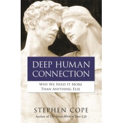 Deep Human Connection: Why We Need It More than Anything Else