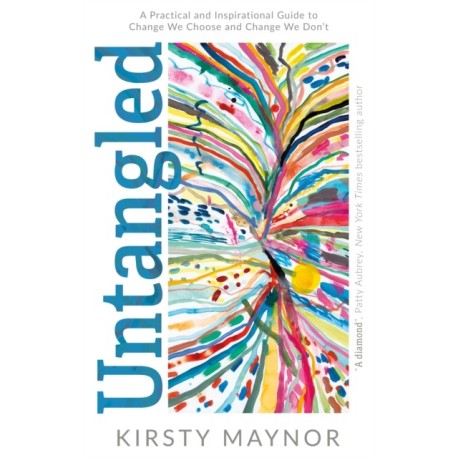 Untangled: A Practical and Inspirational Guide to Change We Choose and Change We Don’t
