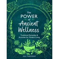 The Power of Ancient Wellness: Traditional Remedies and Activities for Modern Living