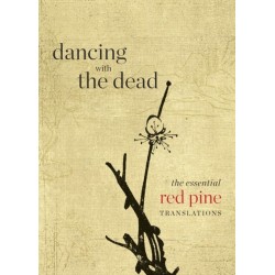 Dancing with the Dead: The Essential Red Pine Translations