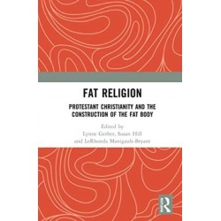 Fat Religion: Protestant Christianity and the Construction of the Fat Body