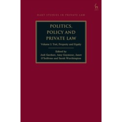 Politics, Policy and Private Law: Volume I: Tort, Property and Equity