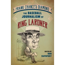 Frank Chance's Diamond: The Baseball Journalism of Ring Lardner