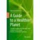 A Guide to a Healthier Planet: Scientific Insights and Actionable Steps to Help Resolve Climate, Pollution and Biodiversity Issues