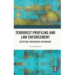 Terrorist Profiling and Law Enforcement: Detection, Prevention, Deterrence