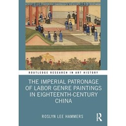 The Imperial Patronage of Labor Genre Paintings in Eighteenth-Century China
