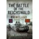 The Battle of the Reichswald: Rhineland February 1945