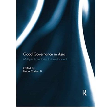 Good Governance in Asia: Multiple Trajectories to Development