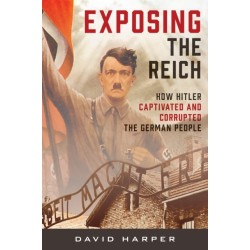 Exposing the Reich: How Hitler Captivated and Corrupted the German People