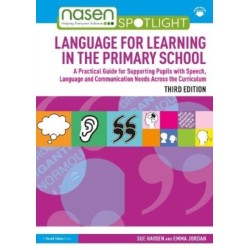 Language for Learning in the Primary School: A Practical Guide for Supporting Pupils with Speech, Language and Communication Needs Across the Curriculum
