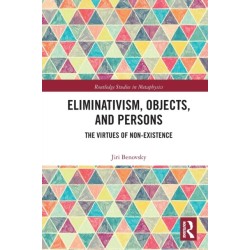 Eliminativism, Objects, and Persons: The Virtues of Non-Existence