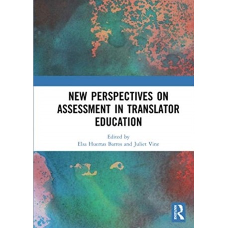 New Perspectives on Assessment in Translator Education