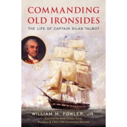 Commanding Old Ironsides: The Life of Captain Silas Talbot