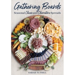 Gathering Boards: Seasonal Cheese and Charcuterie Spreads for Easy and Memorable Entertaining