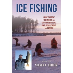 Ice Fishing: Guide to Great Techniques for Catching Walleye, Pike, Perch, Trout, and Panfish