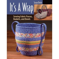 It's a Wrap: Sewing Fabric Purses, Baskets, and Bowls