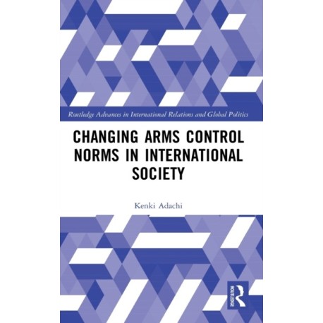 Changing Arms Control Norms in International Society