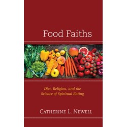 Food Faiths: Diet, Religion, and the Science of Spiritual Eating