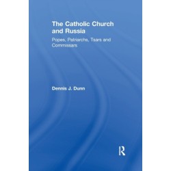 The Catholic Church and Russia: Popes, Patriarchs, Tsars and Commissars