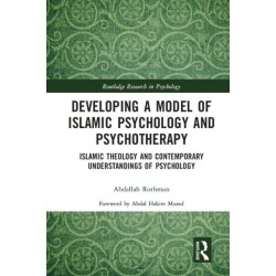 Developing a Model of Islamic Psychology and Psychotherapy: Islamic Theology and Contemporary Understandings of Psychology