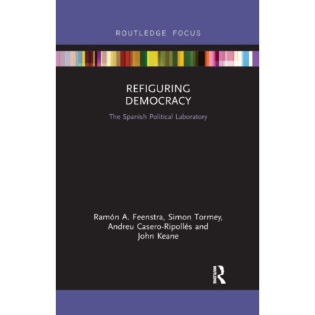 Refiguring Democracy: The Spanish Political Laboratory