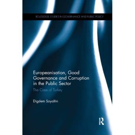 Europeanisation, Good Governance and Corruption in the Public Sector: The Case of Turkey