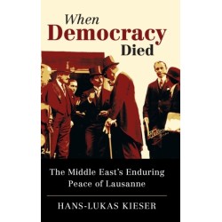 When Democracy Died: The Middle East's Enduring Peace of Lausanne
