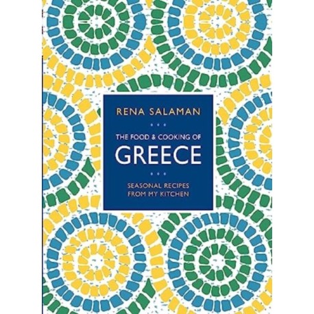 Food and Cooking of Greece: Seasonal recipes from my kitchen