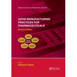 Good Manufacturing Practices for Pharmaceuticals, Seventh Edition