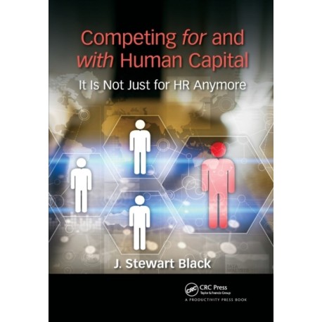 Competing for and with Human Capital: It Is Not Just for HR Anymore