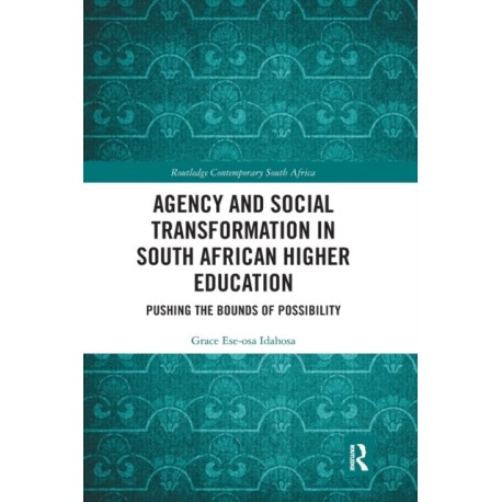 Agency and Social Transformation in South African Higher Education: Pushing the Bounds of Possibility