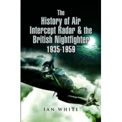 The History of Air Intercept Radar & the British Nightfighter, 1935-1959
