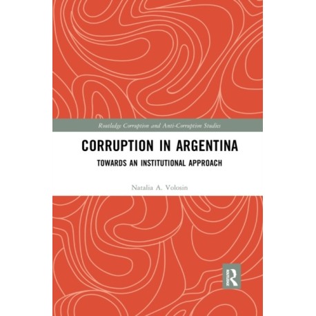 Corruption in Argentina: Towards an Institutional Approach