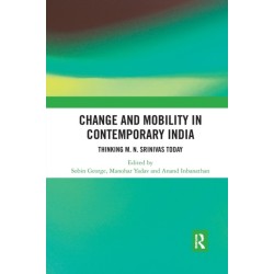 Change and Mobility in Contemporary India: Thinking M. N. Srinivas Today
