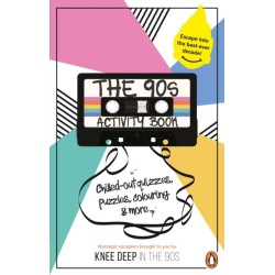 The 90s Activity Book (for Adults): Take a chill pill with the best-ever decade (90s icon escapism, cool quizzes, word puzzles, colouring pages, dot-to-dots and bespoke chillout playlist)!
