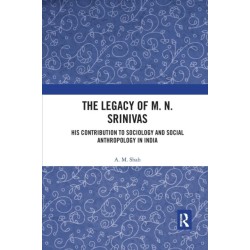 The Legacy of M. N. Srinivas: His Contribution to Sociology and Social Anthropology in India