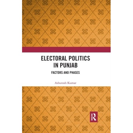 Electoral Politics in Punjab: Factors and Phases