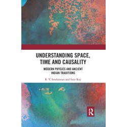 Understanding Space, Time and Causality: Modern Physics and Ancient Indian Traditions
