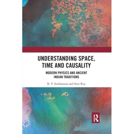 Understanding Space, Time and Causality: Modern Physics and Ancient Indian Traditions